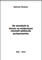Nə etməliyik ki, biznes və mədəniyyət müxtəlif qütblərdə yerləşməsinlər